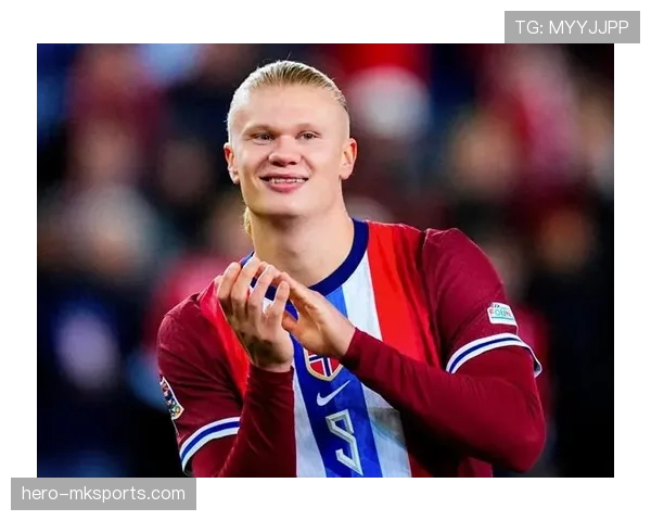 哈兰德领衔挪威队征战世界杯欧洲区预选赛表现稳健